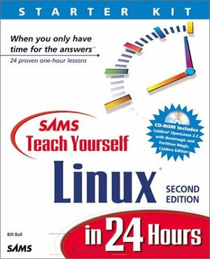 Sams Teach Yourself Linux In 24 Hours by Bill Ball