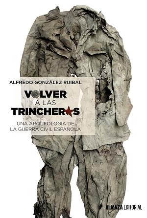 Volver a las trincheras by Alfredo González Ruibal