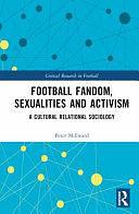 Football Fandom, Sexualities and Activism: A Cultural Relational Sociology by Peter Millward