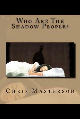 Who Are The Shadow People? by Chris Masterson