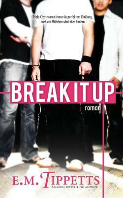 Break It Up by E.M. Tippetts, Michael Drecker