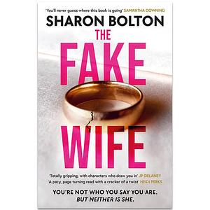 The fake wife  by Sharon Bolton