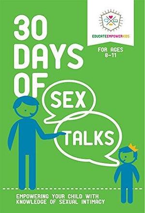 30 Days of Sex Talks for Ages 8-11: Empowering Your Child with Knowledge of Sexual Intimacy by Dina Alexander, Dina Alexander, Amanda Scott, Jenny Webb