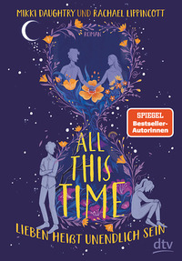 All This Time – Lieben heißt unendlich sein by Mikki Daughtry, Rachael Lippincott