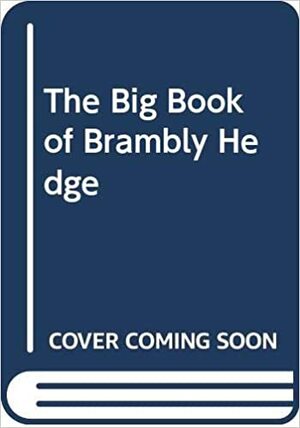 The Big Book of Brambly Hedge by Jill Barklem