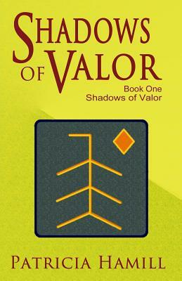 Shadows of Valor by Patricia Hamill
