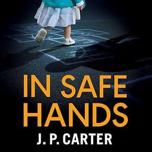 In Safe Hands by J.P. Carter