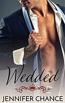 Wedded: Royally Wed, Book 1 by Jennifer Chance