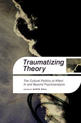 Traumatizing Theory by Karyn Ball