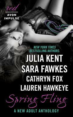 Spring Fling: A New Adult Anthology by Julia Kent, Lauren Hawkeye, Sara Fawkes, Cathryn Fox