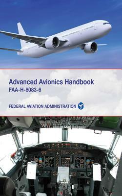 Advanced Avionics Handbook: Faa-H-8083-6 by Federal Aviation Administration (FAA)