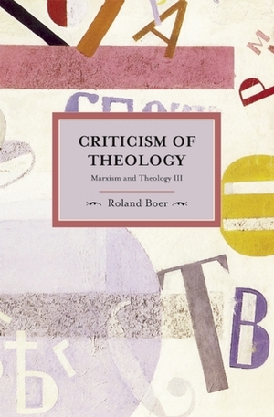 Criticism of Theology: On Marxism and Theology III by Roland Boer