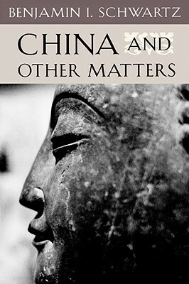 China and Other Matters by Benjamin I. Schwartz