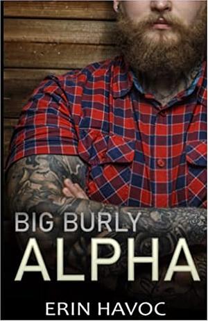 Big Burly Alpha by Erin Havoc