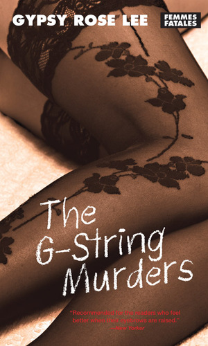 The G-String Murders by Gypsy Rose Lee, Rachel Shteir