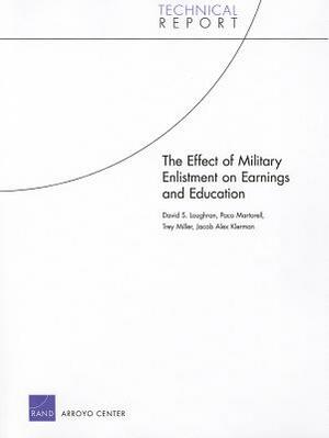 The Effect of Military Enlistment on Earnings and Education by Trey Miller, David S. Loughran, Paco Martorell