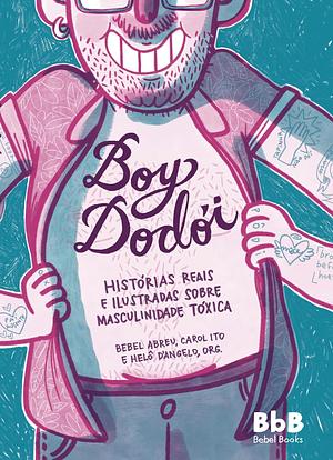 Boy dodói by Ale Kalko, Vitorelo, Carol Ito, Bennê Oliveira, Bruna Maia, Luiza Lemos, Cecilia Marins, Tai, Marília Marz, Lila Cruz, Helô  D’Angelo