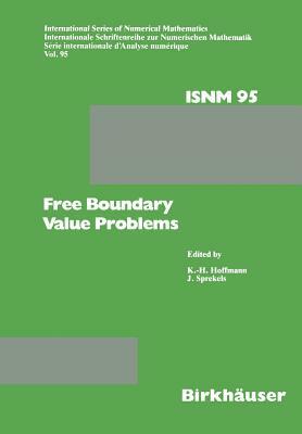 Free Boundary Value Problems: Proceedings of a Conference Held at the Mathematisches Forschungsinstitut, Oberwolfach, July 9-15, 1989 by Hoffmann, Sprekels