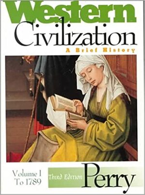 Western Civilization: A Brief History to 1789 by George W. Bock, Marvin Perry