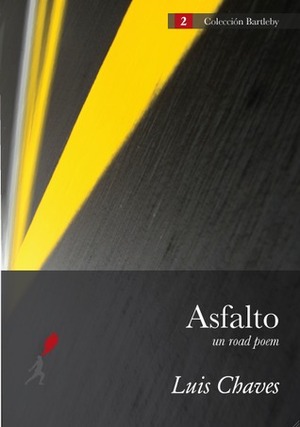 Asfalto (Un Road Poem) by Luis Chaves