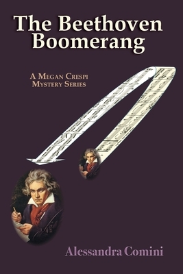 The Beethoven Boomerang: A Megan Crespi Mystery Series Novel by Alessandra Comini