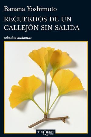 Recuerdos de un callejón sin salida by Banana Yoshimoto