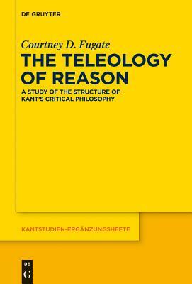 The Teleology of Reason by Courtney D. Fugate