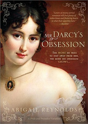 Mr. Darcy's Obsession: A Pride and Prejudice Variation by Abigail Reynolds