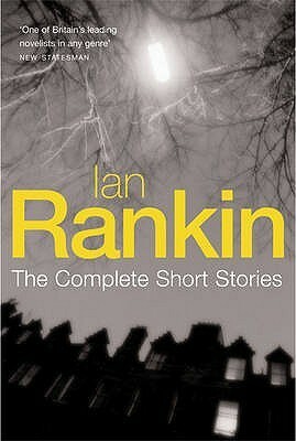 The Complete Short Stories by Ian Rankin