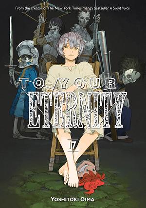 To Your Eternity, Volume 17 by Yoshitoki Oima