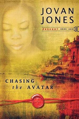 Chasing the Avatar: Descent Book 1 (Descent by Jovan Jones, Jovan Jones