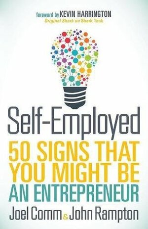 Self-Employed: 50 Signs That You Might Be An Entrepreneur by John Rampton, Joel Comm