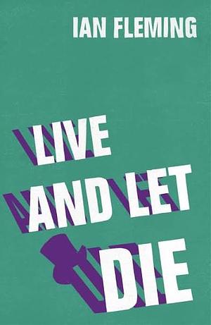 Live and Let Die: James Bond #2 (James Bond by Ian Fleming, Ian Fleming