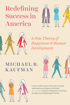 Redefining Success in America: A New Theory of Happiness and Human Development by Michael Kaufman