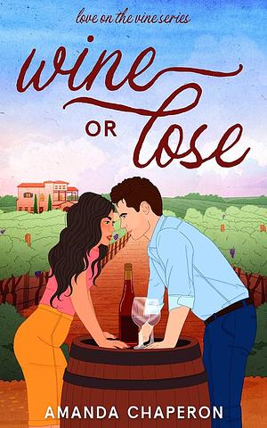 Wine or Lose by Amanda Chaperon