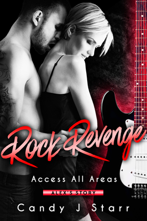 Rock Revenge: Alex's Story by Candy J. Starr