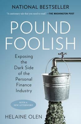 Pound Foolish: Exposing the Dark Side of the Personal Finance Industry by Helaine Olen