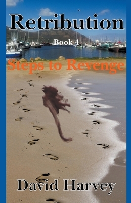 Retribution Book 4 - Steps to Revenge by David Harvey