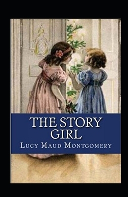 The Story Girl Illustrated by L.M. Montgomery