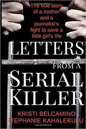 Letters from a Serial Killer by Kristi Belcamino, Stephanie Kahalekulu