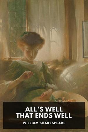 All's Well That Ends Well by William Shakespeare