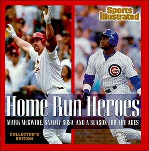 Home Run Heroes: Mark McGwire, Sammy Sosa, and a Season for the Ages by Sports Illustrated, Merrell Noden