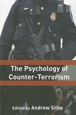 The Psychology of Counter-Terrorism by Andrew Silke