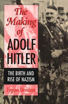 The Making of Adolf Hitler by Eugene Davidson