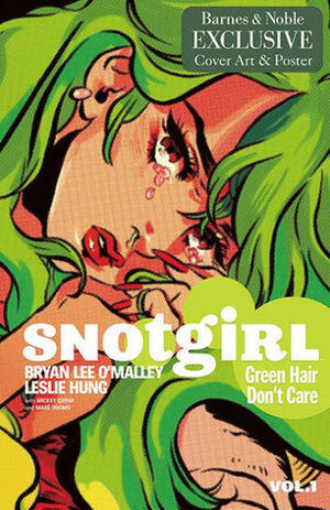 Snotgirl, Volume 1: Green Hair Don't Care by Bryan Lee O'Malley, Leslie Hung