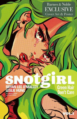 Snotgirl, Volume 1: Green Hair Don't Care by Bryan Lee O’Malley, Leslie Hung