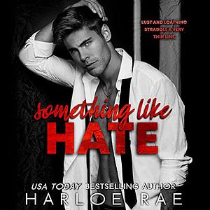 Something Like Hate by Harloe Rae