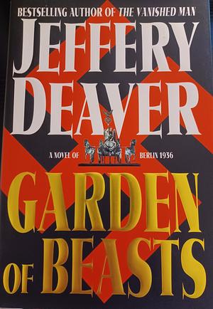 Garden of Beasts: A Novel of Berlin 1936 by Jeffery Deaver