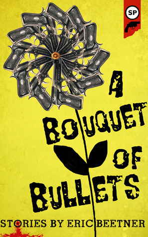 A Bouquet Of Bullets by Eric Beetner