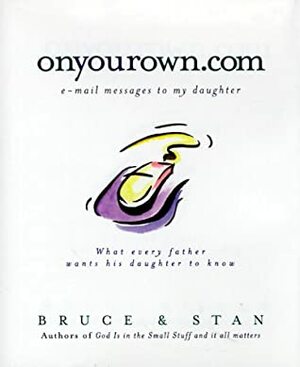 Onyourown.Com: E-mail Messages to My Daughter by Bruce Bickel, Stan Jantz